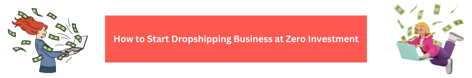 How to Start Dropshipping Business at Zero Investment
