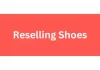 Reselling Shoes